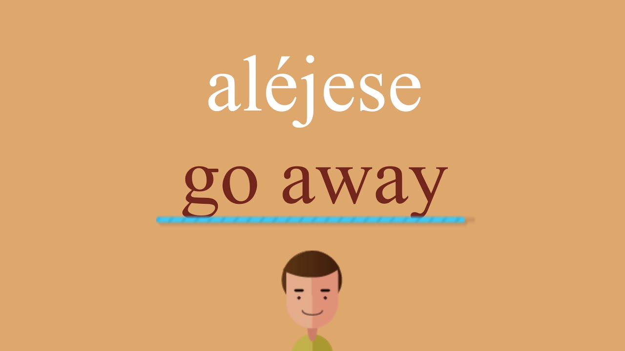 Cómo se dice aléjese en inglés idioma de colombia