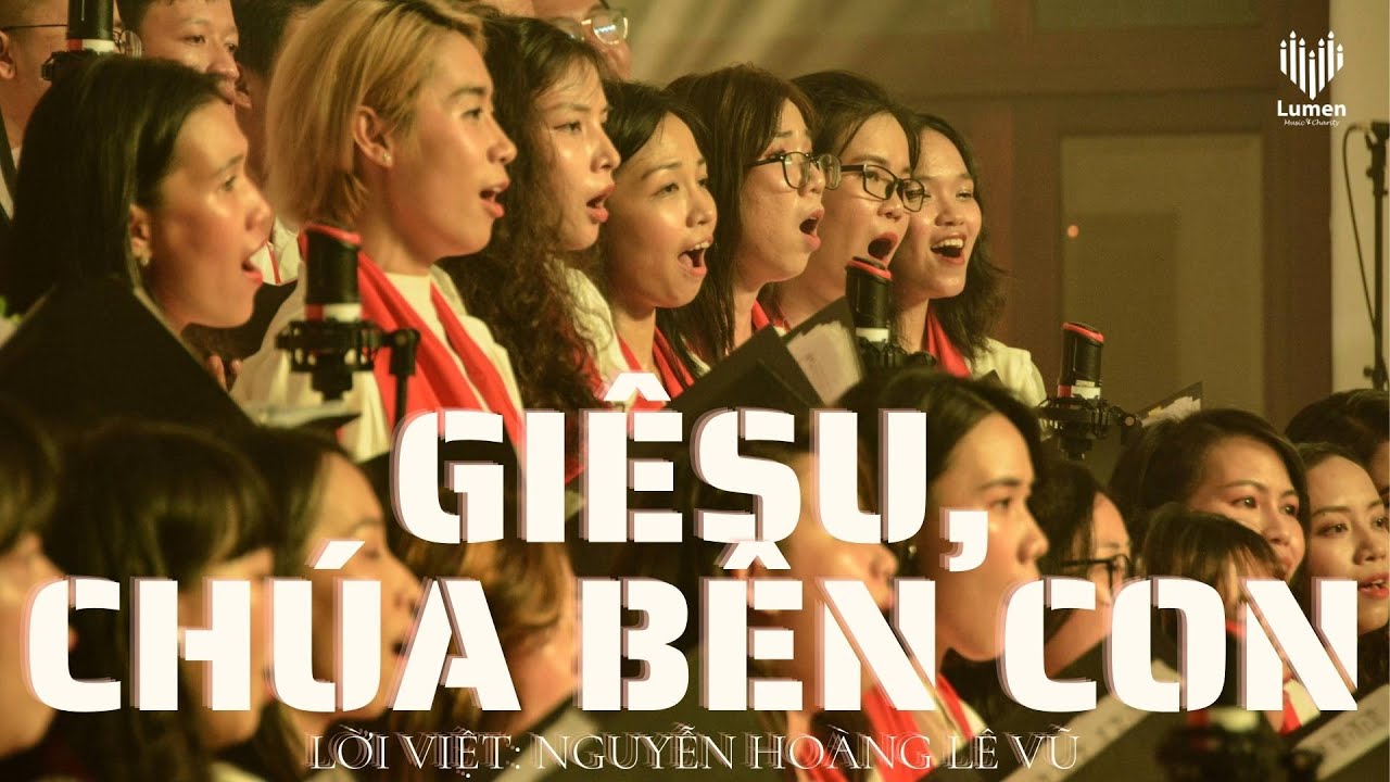 Giêsu, Chúa Bên Con (Lời Việt: Lê Vũ) - Lumen Choir