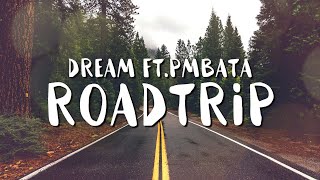 Dream - Roadtrip ft.PmBata (Lyrics)