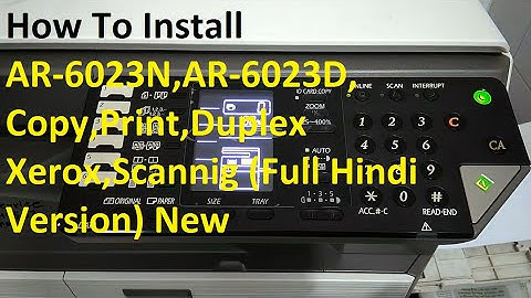How To Install AR-6023N,AR-6023D, Copy,Print,Duplex Xerox,Scannig (Full Hindi Version) New