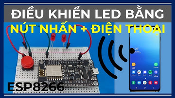 ESP8266 #3 // Điều Khiển Led Bằng Điện Thoại Và Nút Nhấn // Kit Wifi Esp8266