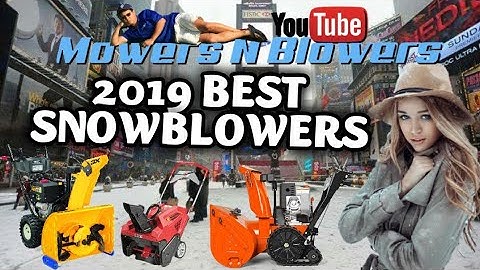 BEST SNOWBLOWERS 2019 SINGLE DUAL TRIPLE 2 STAGE SNOW BLOWER DIFFERENCES TROY BILT CUB CADET ARIENS