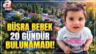 Büşra Bebek 20 Gündür Bulunamadı! 11 Aylık Bebeğe Ne Oldu? | A Haber