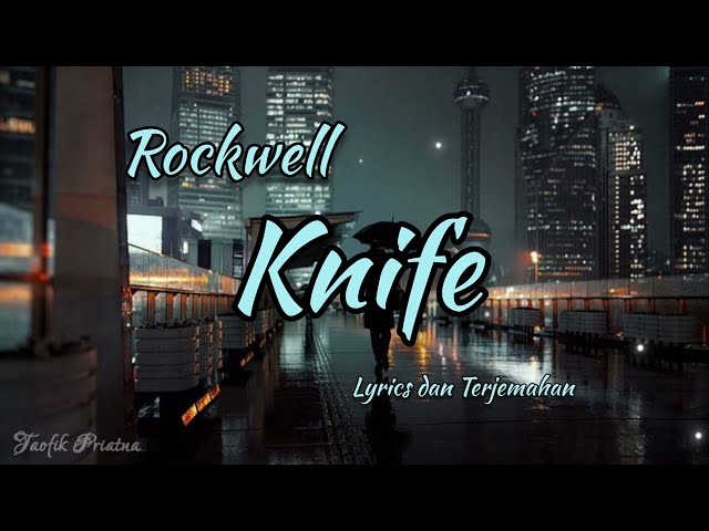 Knife - Rockwell (Lirik Lagu Terjemahan) class=