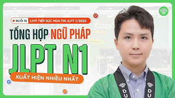 [Buổi 15] Tổng hợp NGỮ PHÁP JLPT N1 xuất hiện nhiều nhất chắt lọc từ đề JLPT