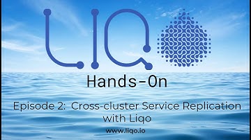 Ep. 2 - Cross-cluster Service Replication with Liqo