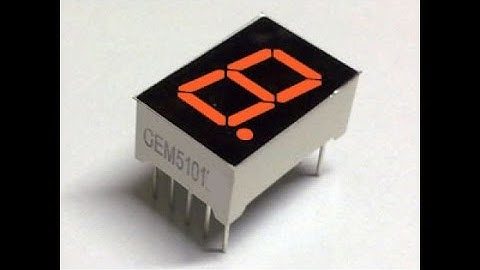 LED 7 THANH - ARDUINO P1- Sơ lược