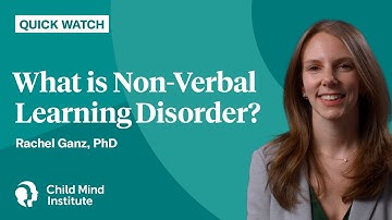 What is Non-Verbal Learning Disorder? | Quick Watch | Child Mind Institute