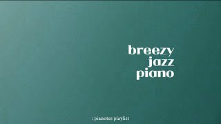 [Playlist] 청량한 리듬 위로 재즈피아노 | Breezy Jazz Piano