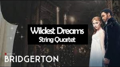 Wildest Dreams (from the Netflix series Bridgerton) - Taylor Swift - String quartet arrangement.