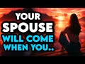 God will bring and send your future spouse to you when
