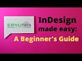 InDesign made easy: A Beginner's Guide