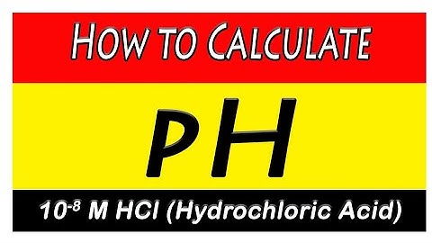 pH of 10^-8 M HCl Hydrochloric Acid Calculation with Explanation
