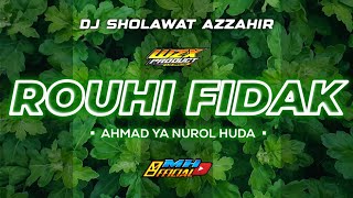 DJ SHOLAWAT VIRAL‼️ ROUHI FIDAK (Ahmad Ya Nurol Huda) style AZ ZAHIR || Remix by OJIE SAPUTRA