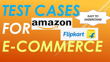 Test Cases For Amazon | Test Cases for Flipkart | Test Cases for E-Commerce Website