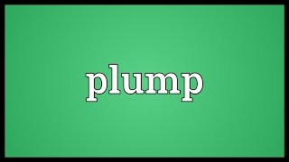 Plump Meaning