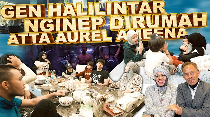 GEN HALILINTAR NGINEP DIRUMAH ATTA AUREL AMEENA