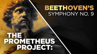 "The Prometheus Project" Beethoven's Symphony No. 9 - Video 4