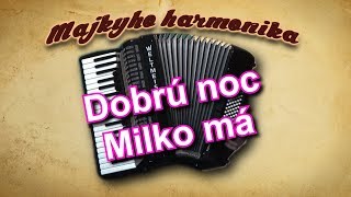 Video thumbnail of "Majky - Dobrú noc Milko má (akordeón)"