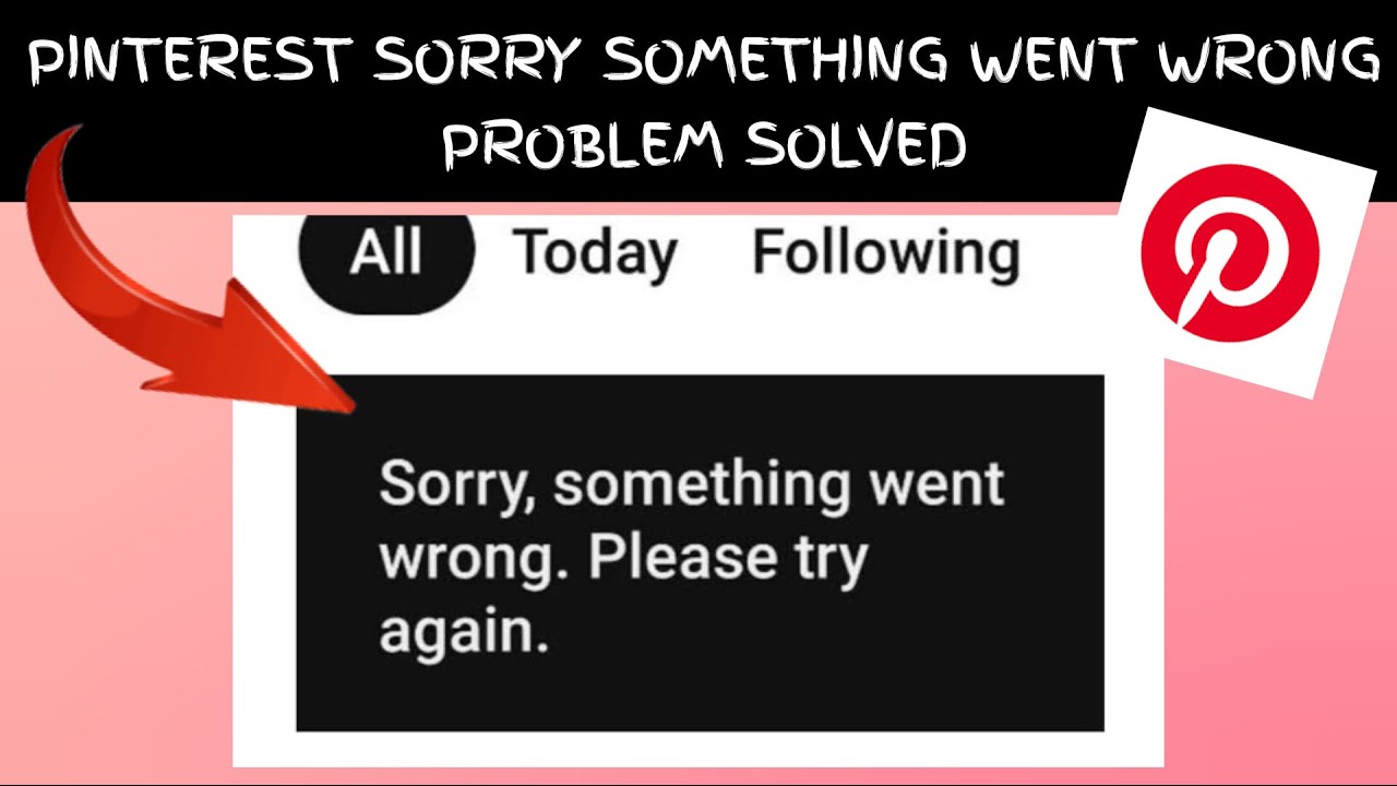 How To Solve Pinterest App "Sorry, something went wrong. Please try again later" Problem
