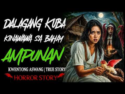 DALAGANG KUBA KINAWAWA SA BAHAY AMPUNAN   Kwentong Aswang   True Story
