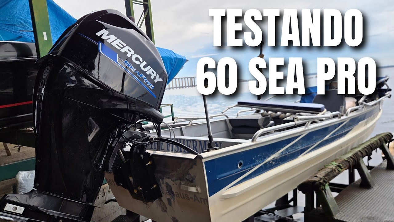 TESTE DO 60 HP MERCURY SEA PRO