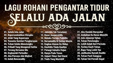 Kumpulan Lagu Rohani Pengantar Tidur 2024 Selalu Ada Jalan || Lagu Rohani Kristen 2024 Terpopuler