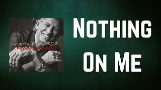 Keith Richards - Nothing On Me (Lyrics)