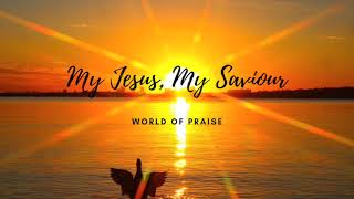 World of Praise - My Jesus, My Saviour (AUDIO)
