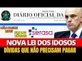 IDOSOS com 60,61,62,63,64,65+ anos TEM DIREITO A PERDÃO DE DÍVIDAS! AGORA É LEI