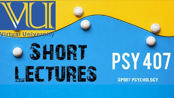 PSY407 | Lecture 10 | Sport Psychology | Short Lecture | Virtual University