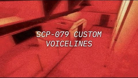 SCP - 079 // Custom Made Voicelines (SCP:CB Inspired)