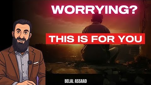 Stop Worrying—Trust Allah to Make a Way | This Is How | Belal Assaad