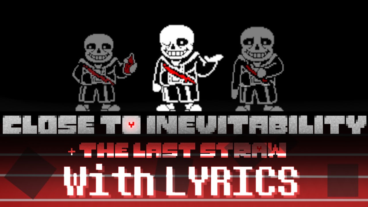 Close to INEVITABILITY (& Last Straw) with LYRICS | Undertale: Last Breath Renewed