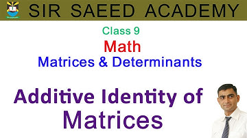 #Additive #Identity of #Matrices || Class 9 || #math || Matrices & Determinants || Sir Saeed Academy