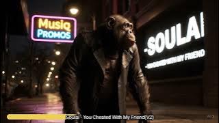 Soulai - You Cheated With My Friend | Soulful Deep House