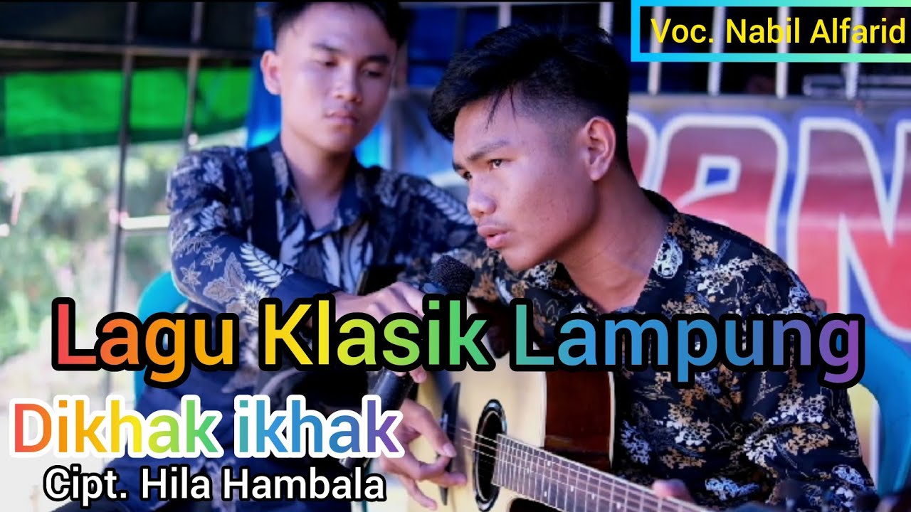 Lagu Klasik Lampung DIKHAK IKHAK cipt, Hila Hambala (cover Nabil kaokhgading)