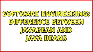 Software Engineering: Difference between Javabean and Java Beans