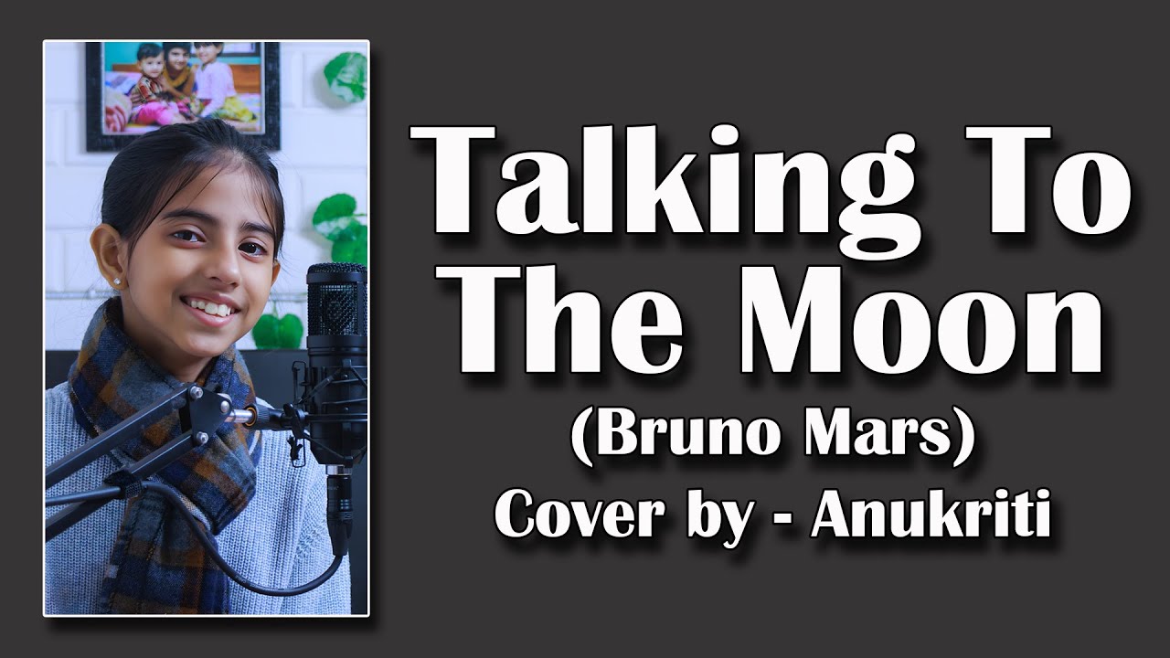 Talking To The Moon | Cover by - Anukriti #coversong #anukriti # ...