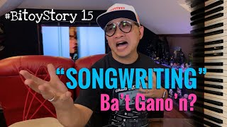 #BitoyStory 15: “SONGWRITING”