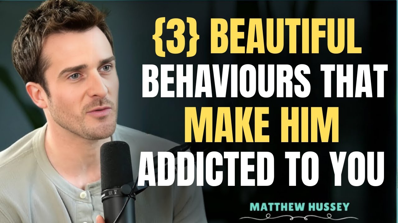 3 Beautiful Behaviours That Make Him Addicted To You || Matthew Hussey
