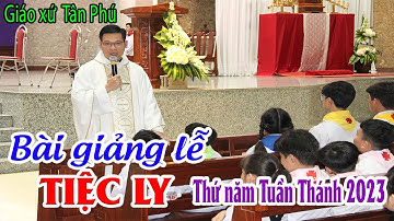 Bài giảng lễ Tiệc Ly - Thứ năm Tuần Thánh 2023 dành cho Thiếu Nhi Gx Tân Phú