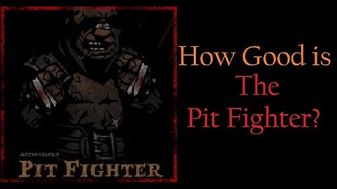 Your Favorite Tavern Brawler - The Pit Fighter Darkest Dungeon Modded Class Guide