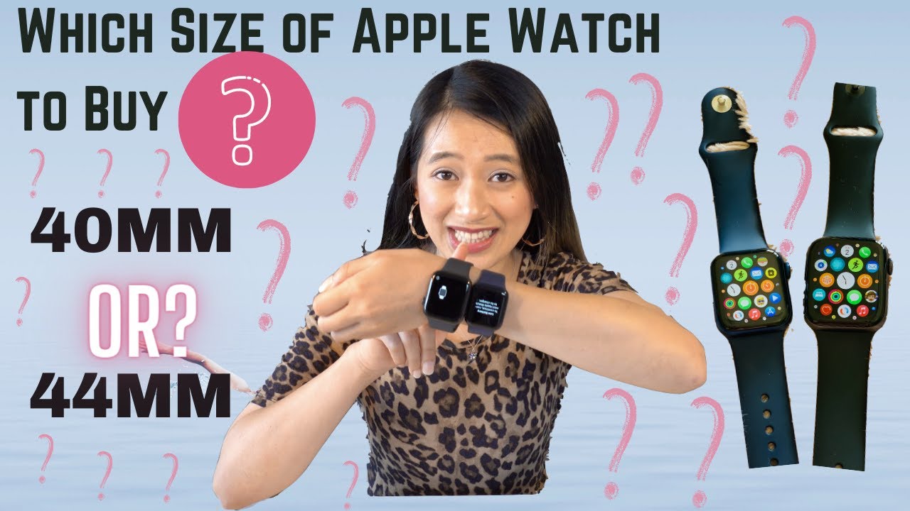 Which Size of Apple Watch Should you buy? 40mm or 44mm? Is it bigger the  better?