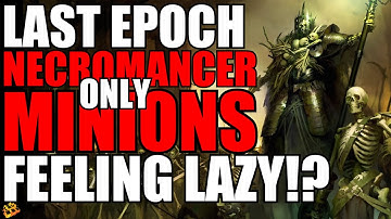 Last Epoch Advanced ONLY Summons Necromancer Build Guide! 0.8.3 Ready! Be LAZY & Let Minions DESTROY