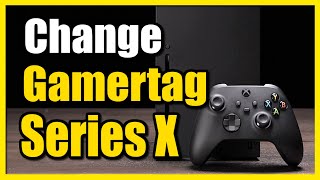 How to Change Gamertag \& Name on Xbox Series X (Best Tutorial)