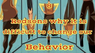 8 reasons why it is difficult to change our behavior.