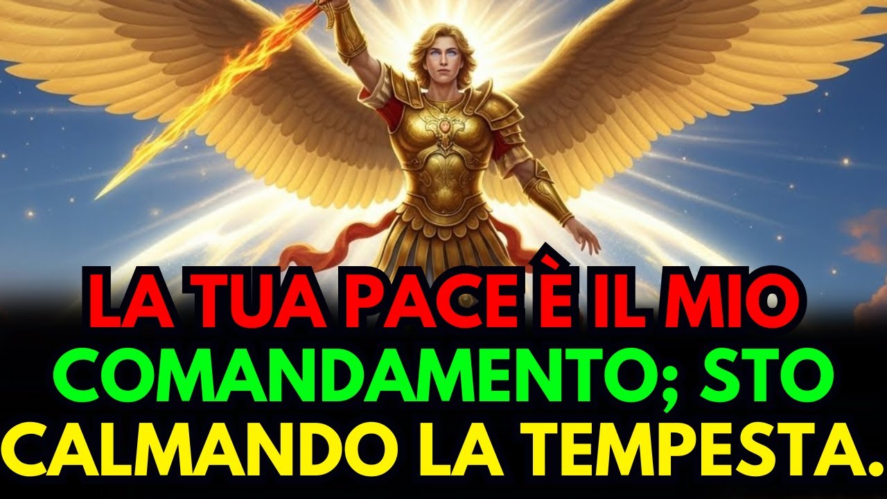 L'Arcangelo Michele dice: La tua pace e il mio comandamento; sto calmando la tempesta.