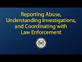 Reporting Abuse, Understanding Investigations, and Coordinating with Law Enforcement: