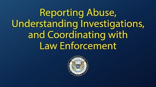 Reporting Abuse, Understanding Investigations, and Coordinating with Law Enforcement: by OIGatHHS 1,168 views 1 year ago 9 minutes, 31 seconds